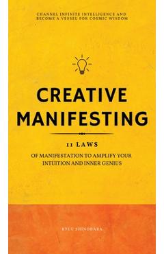 Poza produsului Creative Manifesting: 11 Laws of Manifestation to Amplify Your Intuition and Inner Genius - Channel Infinite Intelligence and Become a Vesse - Ryuu Shinohara