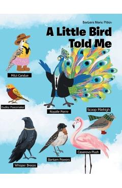 Coperta cărții 'A Little Bird Told Me - Barbara Marie Pitkin'