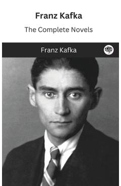 Poza produsului Franz Kafka: The Complete Novels - Franz Kafka
