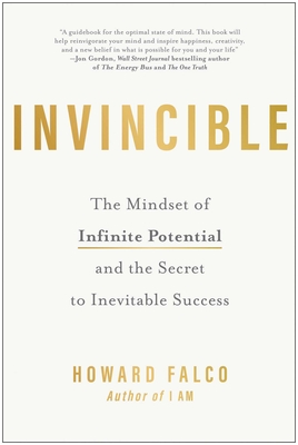 Invincible: The Mindset of Infinite Potential and the Secret to Inevitable Success - Howard Falco