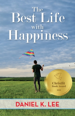 The Best Life with Happiness - Daniel K. Lee