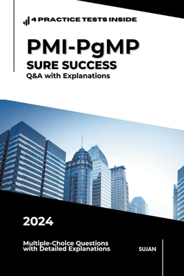 PMI-PgMP SURE SUCCESS: Q&A with Explanations - 