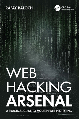 Coperta cărții 'Web Hacking Arsenal: A Practical Guide to Modern Web Pentesting - Rafay Baloch'