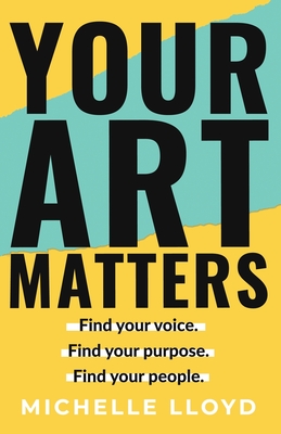 Your Art Matters - Michelle Lloyd