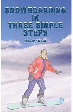 Coperta cărții 'Snowboarding in Three Simple Steps - Ray Mcneal'