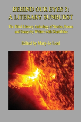 Behind Our Eyes 3: A Literary Sunburst: A Literary Sunburst - Mary-jo Lord