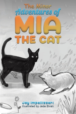 The Minor Adventures of Mia the Cat - Jay Impellizzeri