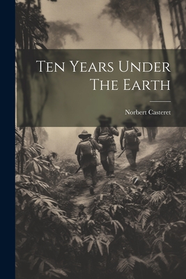 Ten Years Under The Earth - Norbert Casteret