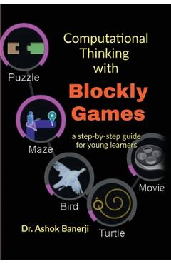 Coperta cărții 'Computational Thinking with Blockly Games: a step-by-step guide for young learners -'