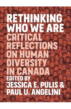 Coperta cărții 'Rethinking Who We Are: Critical Reflections on Human Diversity in Canada - Jessica E. Pulis'