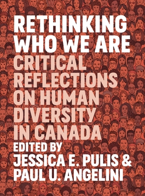 Rethinking Who We Are: Critical Reflections on Human Diversity in Canada - Jessica E. Pulis