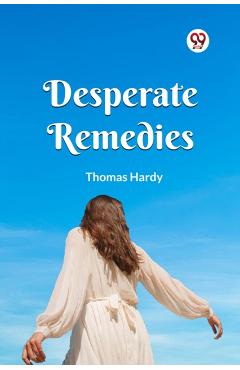 Coperta cărții 'Desperate Remedies - Thomas Hardy'
