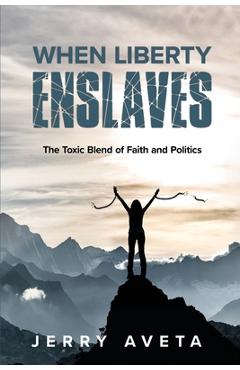 Poza produsului When Liberty Enslaves - Jerry Aveta
