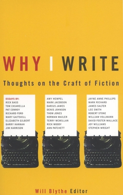 Coperta cărții 'Why I Write: Thoughts on the Craft of Fiction - Will Blythe'