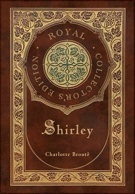 Shirley (Royal Collector's Edition) (Case Laminate Hardcover with Jacket) - Charlotte Brontë