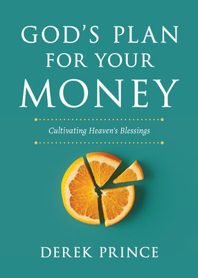 Coperta cărții 'God's Plan for Your Money: Cultivating Heaven's Blessings - Derek Prince'