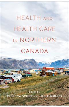 Coperta cărții 'Health and Health Care in Northern Canada - Rebecca Schiff'
