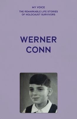My Voice: Werner Conn: Kindertransport, Followed by a Lucky, Happy Life -