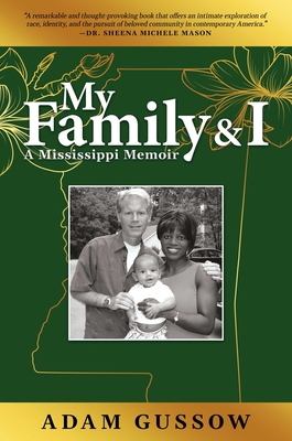 My Family and I: A Mississippi Memoir - Adam Gussow