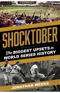 Coperta cărții 'Shocktober: The Biggest Upsets in World Series History - Jonathan Weeks'