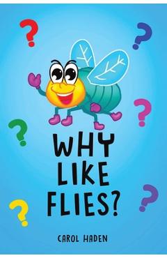 Coperta cărții 'Why Like Flies? - Carol Haden'