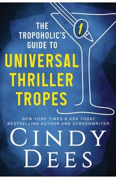 Coperta cărții 'The Tropoholic's Guide to Universal Thriller Tropes - Cindy Dees'