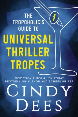 The Tropoholic's Guide to Universal Thriller Tropes - Cindy Dees