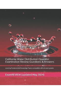 Coperta cărții 'California Water Distribution Operator Examination Review Questions & Answers: covering Fundamental Knowledge Topics'