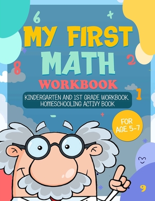 My First Math Workbook: Kindergarten and 1st Grade Workbook; Homeschooling Activity Book for age 5-7 - Mary Cookie