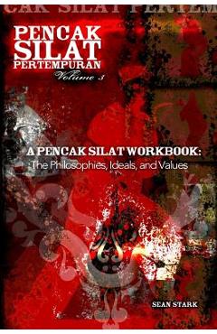 Coperta cărții 'A Pencak Silat Workbook: The Philosophies, Ideals, and Values - Sean T. Stark'