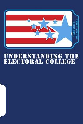 Coperta cărții 'Understanding the Electoral College - Catherine Mcgrew Jaime'