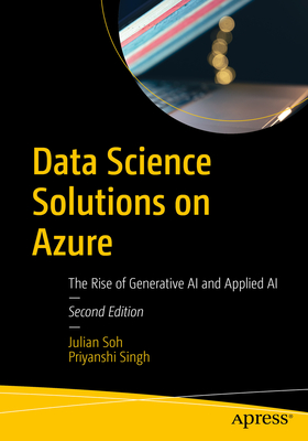 Data Science Solutions on Azure: The Rise of Generative AI and Applied AI - Julian Soh