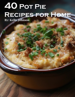 Coperta cărții '40 Pot Pie Recipes for Home - Kelly Johnson'