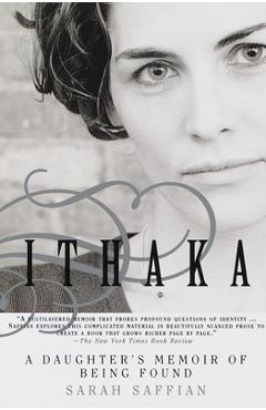 Coperta cărții 'Ithaka: A Daughter's Memoir of Being Found - Sarah Saffian'