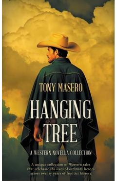 Coperta cărții 'Hanging Tree: A Western Novella Collection - Tony Masero'