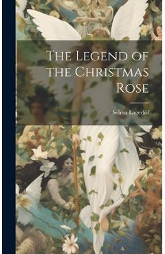 Coperta cărții 'The Legend of the Christmas Rose - Selma Lagerlöf'