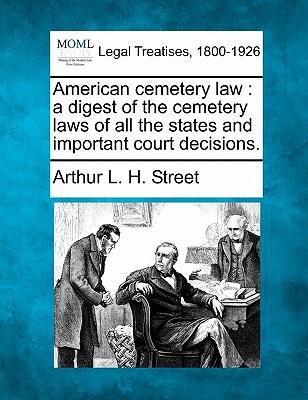 Coperta cărții 'American cemetery law: a digest of the cemetery laws of all the states and important court decisions. - Arthur L. H.'