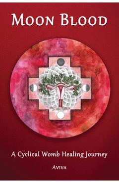 Coperta cărții 'Moon Blood: A Cyclical Womb Healing Journey - Aviva Jinich'