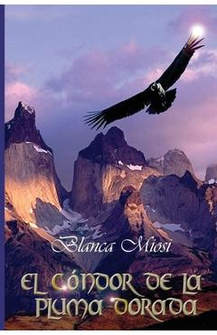 Poza produsului El cóndor de la pluma dorada - Blanca Miosi