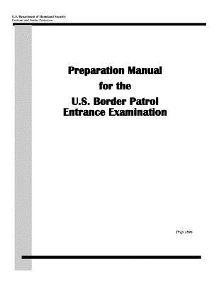 Preparation Manual for the U.S. Border Patrol Entrance Examination - 