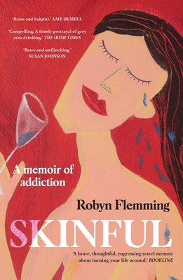 Skinful: A Memoir of Addiction - Robyn Flemming