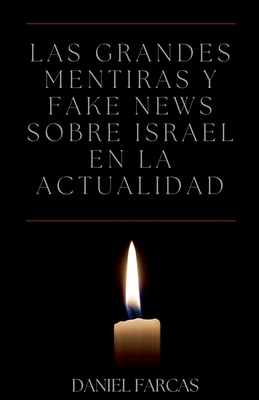 Las grandes mentiras y fake news sobre Israel en la actualidad - Daniel Farcas