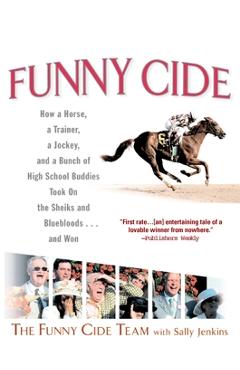 Poza produsului Funny Cide: How a Horse, a Trainer, a Jockey, and a Bunch of High School Buddies Took on the Shieks and Bluebloods...and Won - 