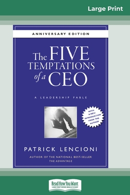 The Five Temptations of a CEO: A Leadership Fable, 10th Anniversary Edition [Standard Large Print 16 Pt Edition] - Patrick M. Lencioni