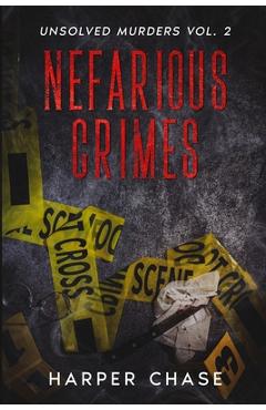 Coperta cărții 'Nefarious Crimes Unsolved Murders Vol. 2 - Harper Chase'