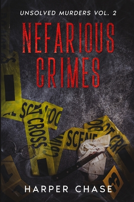 Nefarious Crimes Unsolved Murders Vol. 2 - Harper Chase