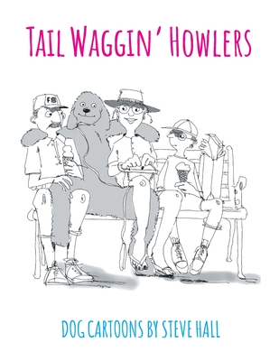 Coperta cărții 'Tail Waggin' Howlers: Dog Cartoons - Steve Hall'