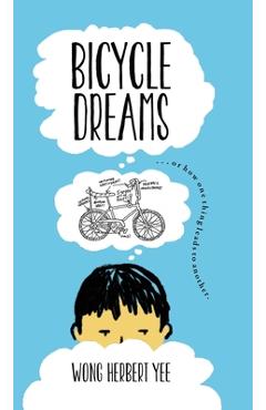 Coperta cărții 'Bicycle Dreams - Wong Herbert Yee'