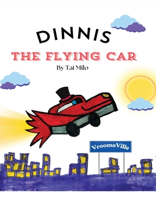 Dinnis the Flying Car - Tai Milo