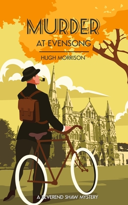 Murder at Evensong: a 1930s Golden Age style 'Reverend Shaw' mystery - Hugh Morrison
